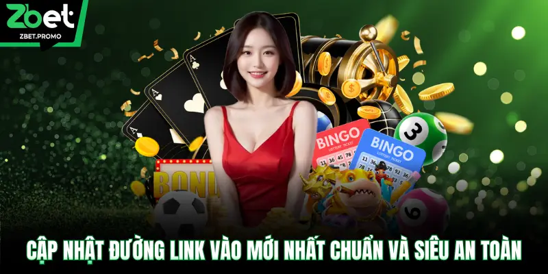 Cập nhật đường link vào mới nhất chuẩn và siêu an toàn