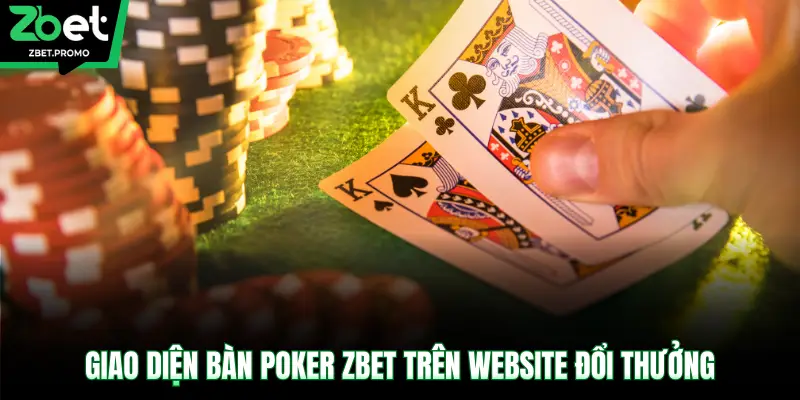 Giao diện bàn Poker ZBET trên website đổi thưởng