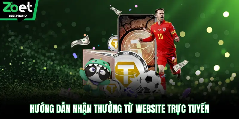 Hướng dẫn nhận thưởng từ website trực tuyến