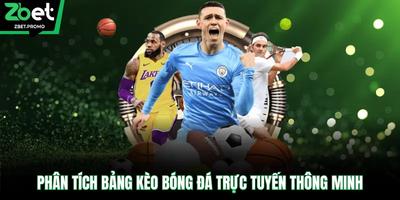 Phân tích bảng kèo bóng đá trực tuyến thông minh