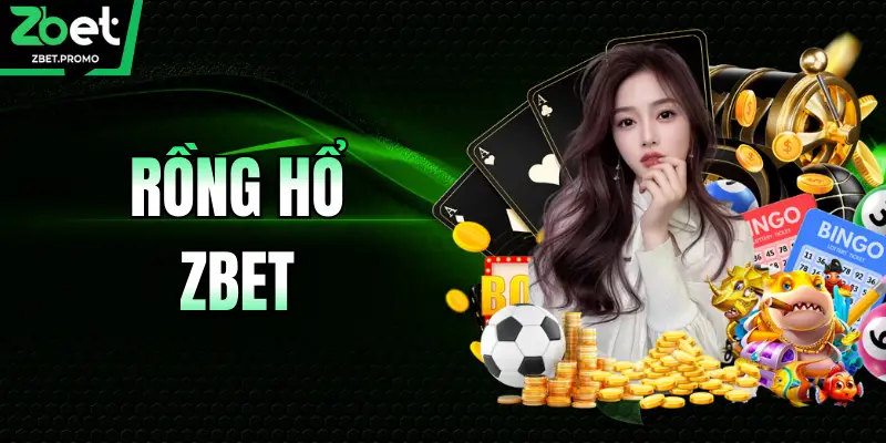 Rồng Hổ ZBET – Trò Đổi Thưởng Tốc Độ Và Dễ Tiếp Cận