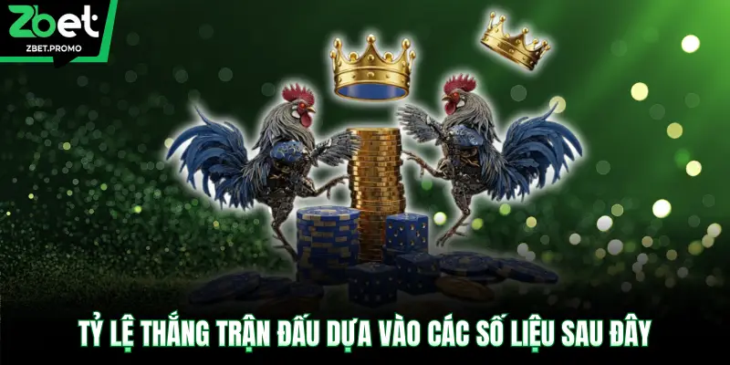 Tỷ lệ thắng trận đấu dựa vào các số liệu sau đây